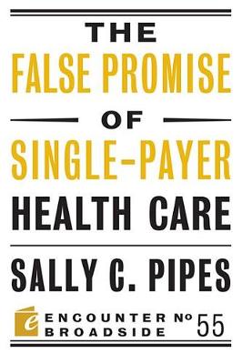 Book cover for The False Promise of Single-Payer Health Care