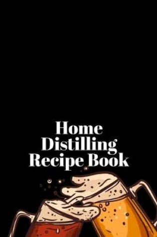 Cover of Home Distilling Recipe Book