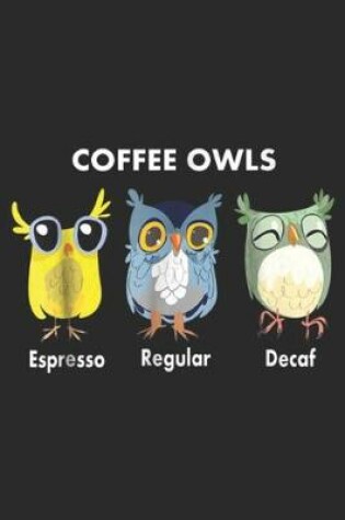 Cover of Coffee Owls Espresso Regular Decaf