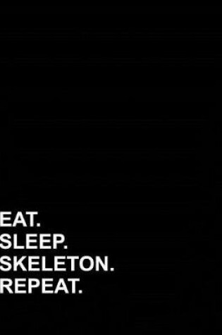 Cover of Eat Sleep Skeleton Repeat