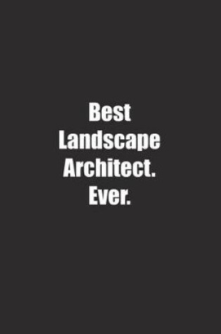 Cover of Best Landscape Architect. Ever.