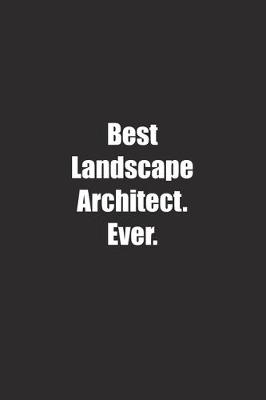 Book cover for Best Landscape Architect. Ever.