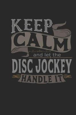 Book cover for Keep Calm and Let the Disc Jockey Handle It