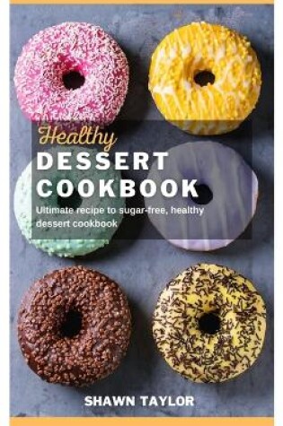 Cover of Healthy Dessert Cookbook