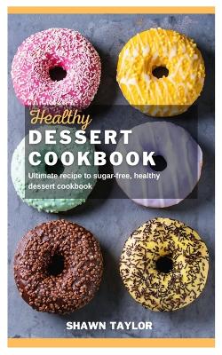 Book cover for Healthy Dessert Cookbook