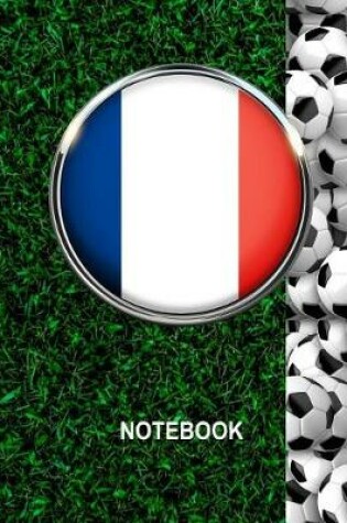 Cover of Notebook. France Flag And Soccer Balls Cover. For Soccer Fans. Blank Lined Planner Journal Diary.