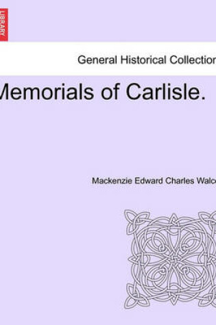 Cover of Memorials of Carlisle.