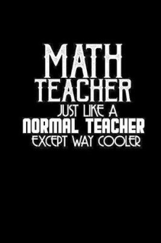 Cover of Math teacher. Just like a normal teacher except way cooler