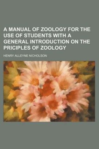 Cover of A Manual of Zoology for the Use of Students with a General Introduction on the Priciples of Zoology