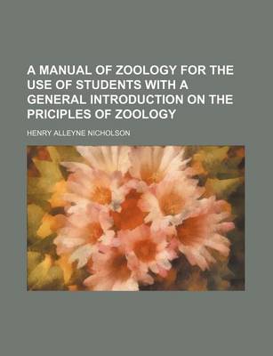 Book cover for A Manual of Zoology for the Use of Students with a General Introduction on the Priciples of Zoology