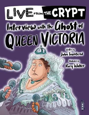 Cover of Live from the crypt: Interview with the ghost of Queen Victoria