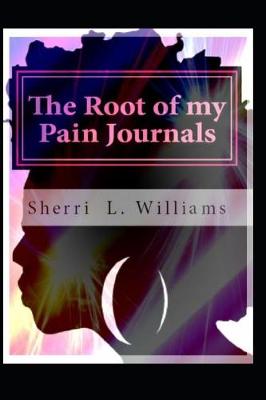 Book cover for The Root Of My Pain Journals