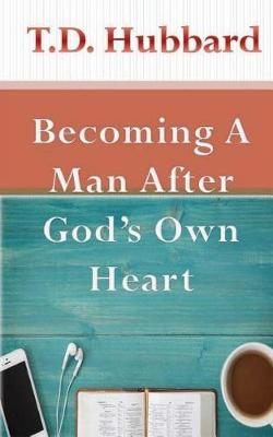 Book cover for Becoming a Man After God's own Heart