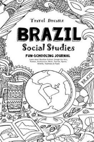 Cover of Travel Dreams Brazil - Social Studies Fun-Schooling Journal