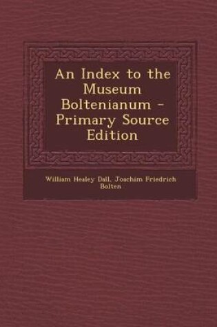 Cover of An Index to the Museum Boltenianum - Primary Source Edition