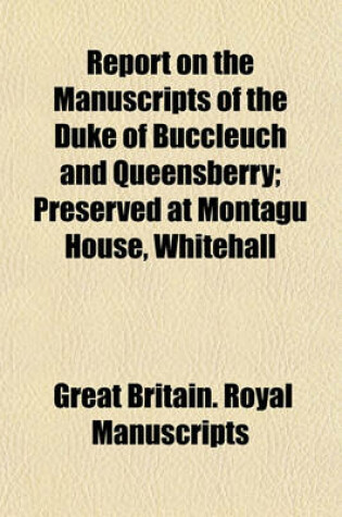 Cover of Report on the Manuscripts of the Duke of Buccleuch and Queensberry (Volume 2, PT. 1); Preserved at Montagu House, Whitehall