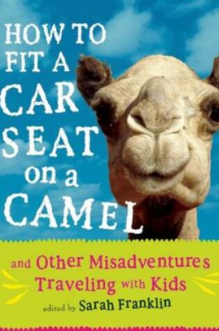 Cover of How to Fit a Car Seat on a Camel