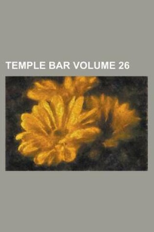 Cover of Temple Bar Volume 26