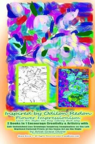 Cover of Inspired by Odilon Redon Flower Impressionism Learn Art Styles the Easy Coloring Book Way 2 Books in 1 Encourage Creativity & Artistry with Soft Unfinished Line Drawings Inspiring Imagination on the Left Digitized Colored Prints of the Same Art