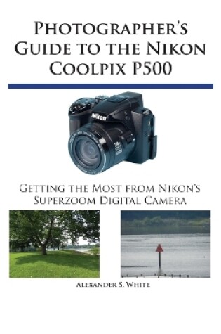 Cover of Photographer's Guide to the Nikon Coolpix P500