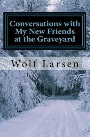 Cover of Conversations with My New Friends at the Graveyard
