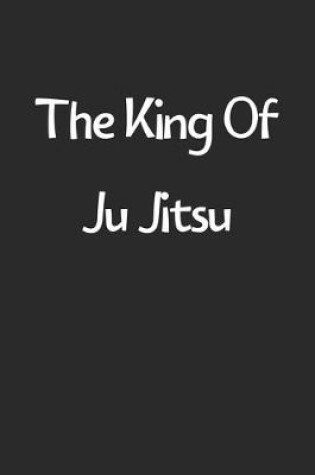 Cover of The King Of Ju Jitsu