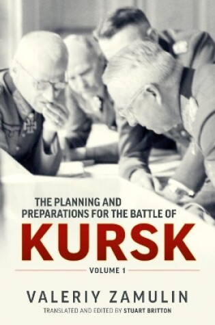 Cover of The Planning and Preparations for the Battle of Kursk, Volume 1