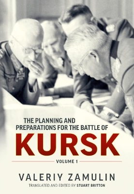 Book cover for The Planning and Preparations for the Battle of Kursk, Volume 1