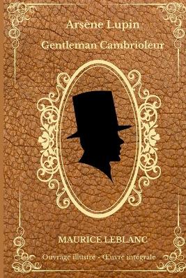 Book cover for Arsène Lupin - Gentleman Cambrioleur - Maurice Leblanc - Ouvrage illustré - OEuvre intégrale