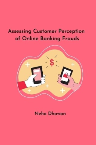 Cover of Assessing Customer Perception of Online Banking Frauds