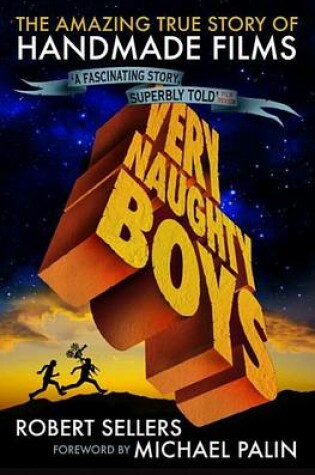 Cover of Very Naughty Boys: The Amazing True Story of Handmade Films