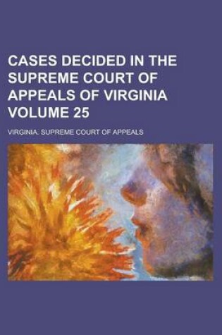 Cover of Cases Decided in the Supreme Court of Appeals of Virginia Volume 25