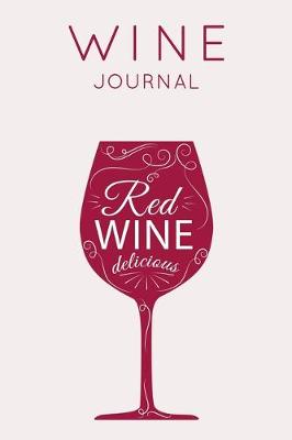 Book cover for Red Wine Delicious - Wine Journal