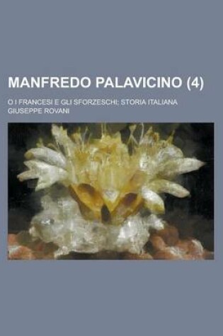 Cover of Manfredo Palavicino; O I Francesi E Gli Sforzeschi; Storia Italiana (4)