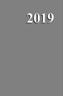 Cover of Gray Grey Color 2019 Weekly Planner Simple Plain All Grey Gray 134 Pages