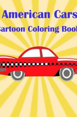 Cover of American Cars Cartoon Coloring Book