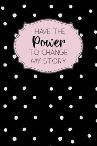 Cover of I Have the Power to Change My Story