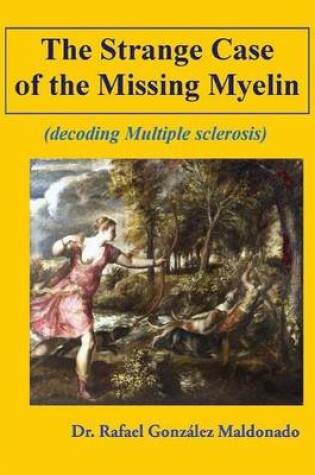 Cover of The Strange Case of the Missing Myelin