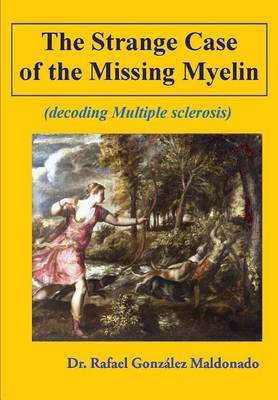 Book cover for The Strange Case of the Missing Myelin