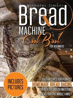 Book cover for Bread Machine CookBook for Beginners