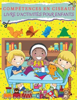 Book cover for COMPÉTENCES EN CISEAUX Livre d'activités pour les enfants