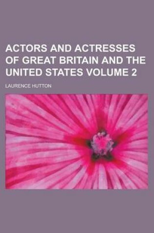 Cover of Actors and Actresses of Great Britain and the United States Volume 2