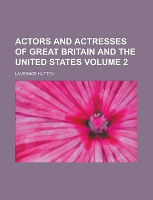Book cover for Actors and Actresses of Great Britain and the United States Volume 2