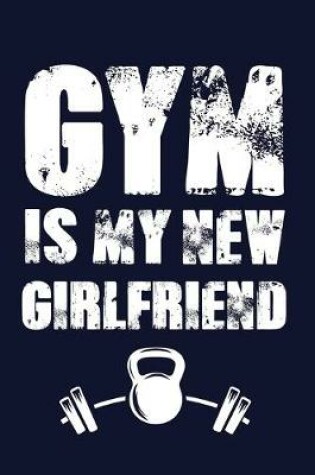 Cover of GYM Is My New Girlfriend.