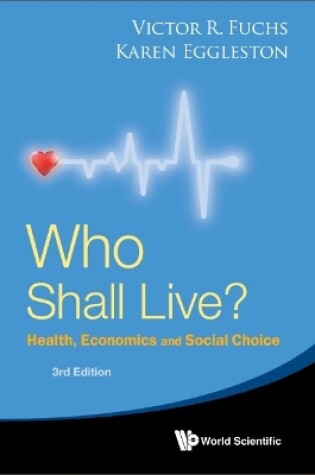 Cover of Who Shall Live? Health, Economics And Social Choice (3rd Edition)