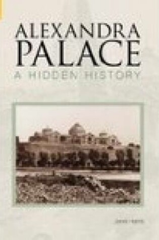 Cover of Alexandra Palace A Hidden History