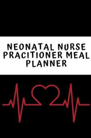 Cover of Neonatal Nurse Practitioner Meal Planner