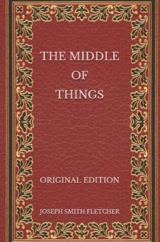 Cover of The Middle of Things - Original Edition