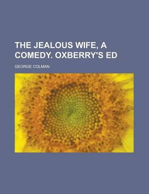 Book cover for The Jealous Wife, a Comedy. Oxberry's Ed