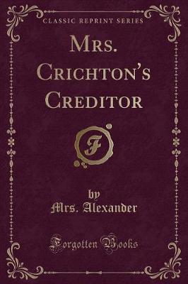 Book cover for Mrs. Crichton's Creditor (Classic Reprint)